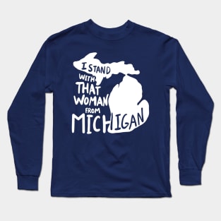 I stand with that woman from michigan Long Sleeve T-Shirt